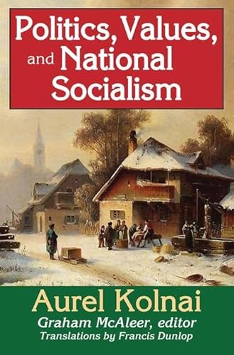 Politics, Values, and National Socialism (9781412851671) by Kolnai, Aurel