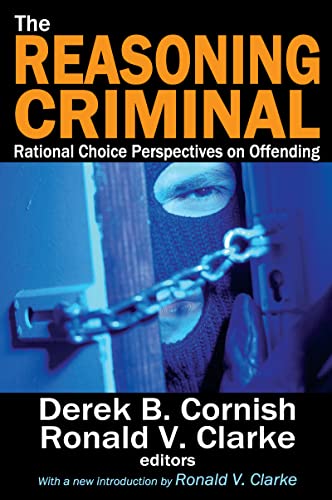 Imagen de archivo de The Reasoning Criminal: Rational Choice Perspectives on Offending a la venta por Blackwell's