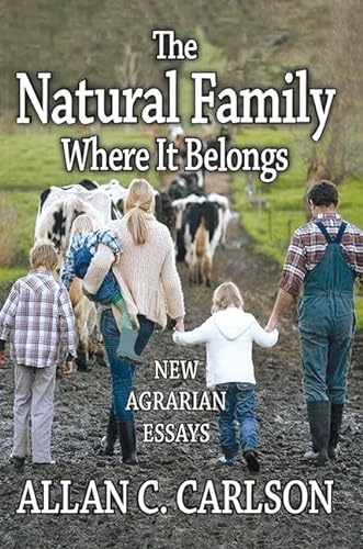 Stock image for The Natural Family Where it Belongs: New Agrarian Essays for sale by SecondSale