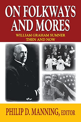 Beispielbild fr On Folkways and Mores: William Graham Sumner Then and Now (Law and Society) zum Verkauf von medimops