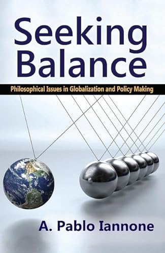 Stock image for Seeking Balance: Philosophical Issues in Globalization and Policy Making for sale by Wonder Book