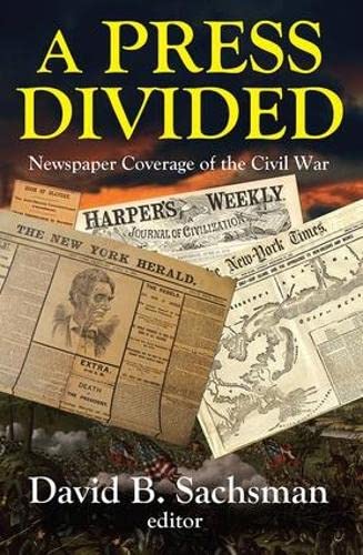 Imagen de archivo de A Press Divided: Newspaper Coverage of the Civil War a la venta por ThriftBooks-Dallas