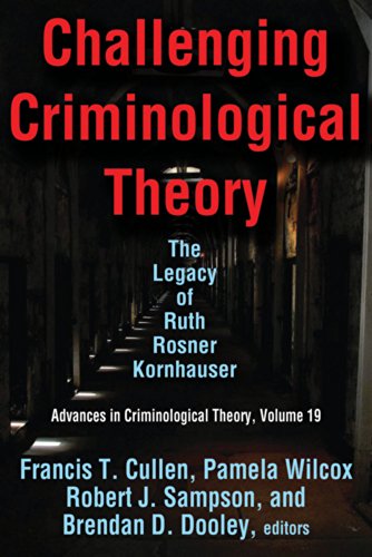 Stock image for Challenging Criminological Theory: The Legacy of Ruth Rosner Kornhauser (Advances in Criminological Theory) for sale by Chiron Media