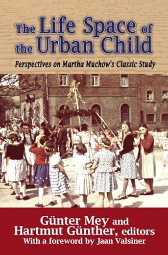 Beispielbild fr The Life Space of the Urban Child: Perspectives on Martha Muchow's Classic Study (History and Theory of Psychology) zum Verkauf von Books From California