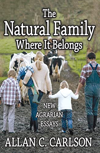 Stock image for The Natural Family Where it Belongs: New Agrarian Essays for sale by Blackwell's