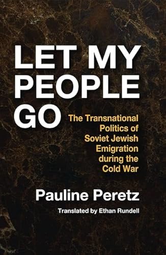 Beispielbild fr Let My People Go: The Transnational Politics of Soviet Jewish Emigration during the Cold War (Jewish Studies) zum Verkauf von Books From California