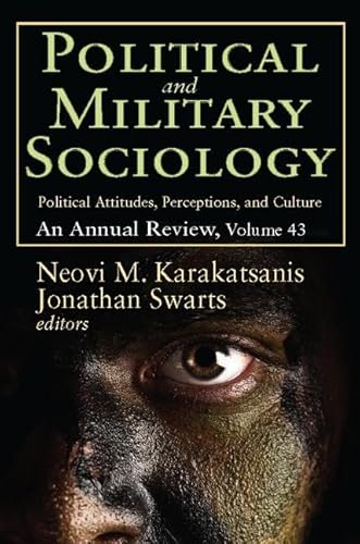 9781412856997: Political and Military Sociology: Volume 43, Political Attitudes, Perceptions, and Culture: An Annual Review (Political and Military Sociology Series)