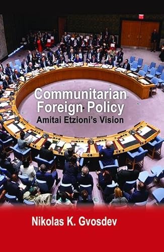 Imagen de archivo de Communitarian Foreign Policy : Amitai Etzioni's Vision a la venta por Better World Books