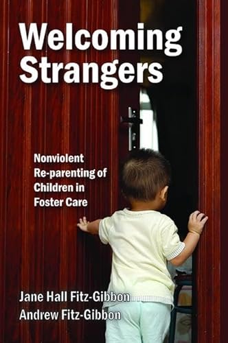 9781412862769: Welcoming Strangers: Nonviolent Re-Parenting of Children in Foster Care