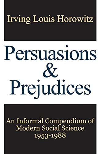 9781412862899: Persuasions and Prejudices: An Informal Compendium of Modern Social Science, 1953-1988