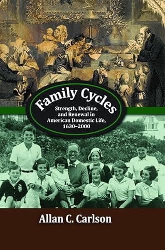 Beispielbild fr Family Cycles: Strength, Decline, and Renewal in American Domestic Life, 1630-2000 (Marriage and Family Studies Series) zum Verkauf von Chiron Media