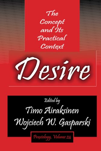 Beispielbild fr Desire: The Concept and its Practical Context (Praxiology) zum Verkauf von Books From California