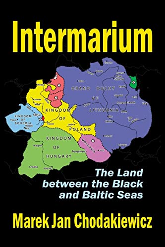 Stock image for Intermarium: The Land Between the Black and Baltic Seas for sale by ThriftBooks-Atlanta