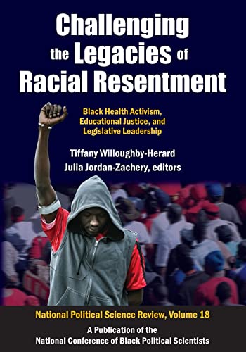 Imagen de archivo de Challenging the Legacies of Racial Resentment: Black Health Activism, Educational Justice, and Legislative Leadership a la venta por Revaluation Books