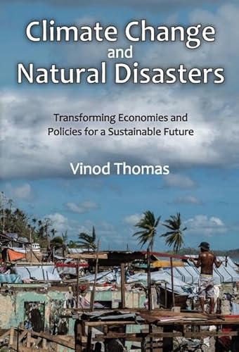 Stock image for Climate Change and Natural Disasters: Transforming Economies and Policies for a Sustainable Future for sale by Books From California