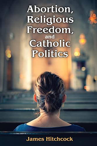 Beispielbild fr Abortion, Religious Freedom, and Catholic Politics zum Verkauf von Books From California
