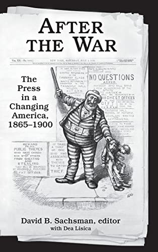 After the War: The Press in a Changing America, 1865-1900 (Journalism)