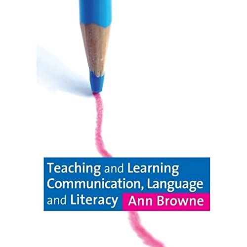 Imagen de archivo de Teaching and Learning Communication, Language and Literacy a la venta por Better World Books