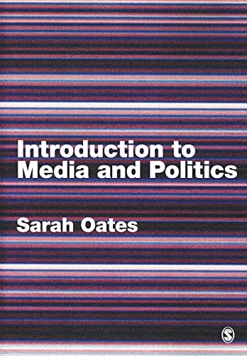 Introduction to Media and Politics (9781412902625) by Oates, Sarah