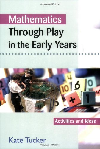 Mathematics Through Play in the Early Years: Activities and Ideas (9781412903943) by Tucker, Kate
