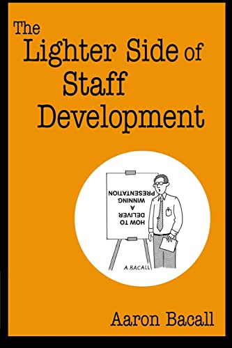 The Lighter Side of Staff Development (9781412905060) by Bacall, Aaron