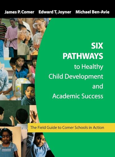 Stock image for Six Pathways to Healthy Child Development and Academic Success: The Field Guide to Comer Schools in Action for sale by Lucky's Textbooks