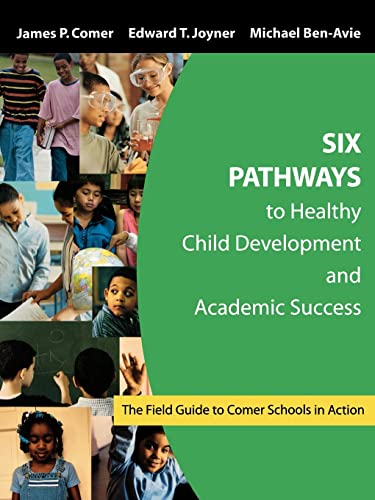 Imagen de archivo de Six Pathways to Healthy Child Development and Academic Success : The Field Guide to Comer Schools in Action a la venta por Better World Books: West