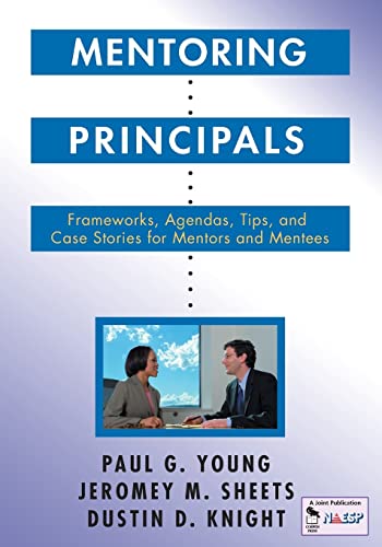 Beispielbild fr Mentoring Principals: Frameworks, Agendas, Tips, and Case Stories for Mentors and Mentees zum Verkauf von Wonder Book