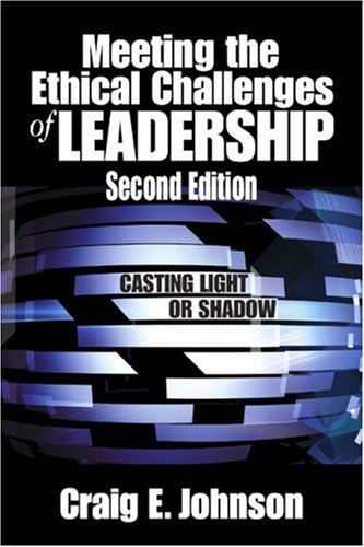 9781412905688: Meeting the Ethical Challenges of Leadership: Casting Light or Shadow