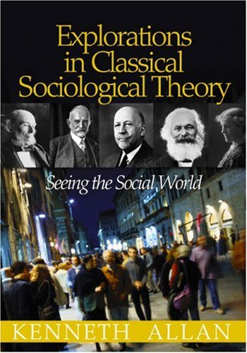 9781412905725: Explorations in Classical Sociological Theory: Seeing the Social World