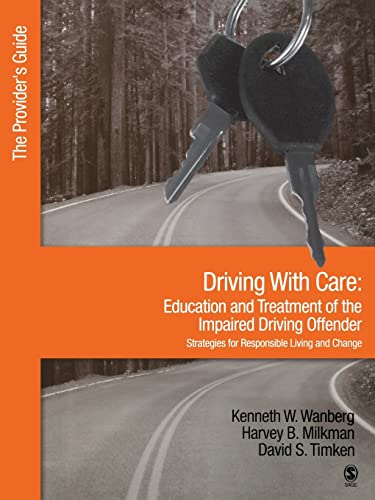 9781412905961: Driving With Care: Education and Treatment of the Impaired Driving Offender, Strategies for Responsible Living and Change: Education and Treatment of ... for Responsible Living: The Provider's Guide