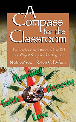 9781412906241: A Compass for the Classroom: How Teachers (and Students) Can Find Their Way & Keep From Getting Lost