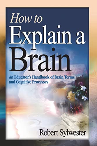 9781412906395: How to Explain a Brain: An Educator′s Handbook of Brain Terms and Cognitive Processes