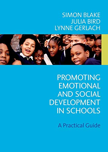 Stock image for Promoting Emotional and Social Development in Schools : A Practical Guide for sale by Better World Books Ltd