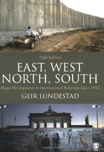 East, West, North, South: Major Developments in International Politics Since 1945: Major Developments in International Relations Since 1945 - Lundestad, Geir