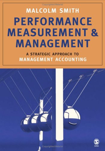 Performance Measurement and Management: A Strategic Approach to Management Accounting (9781412907637) by Smith, Malcolm