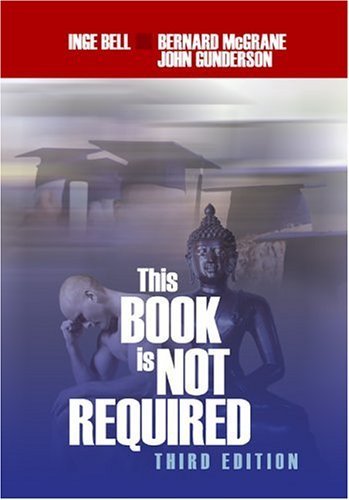 This Book Is Not Required: An Emotional Survival Manual for Students (9781412910118) by Bell, Inge; McGrane, Bernard D.; Gunderson, John A.