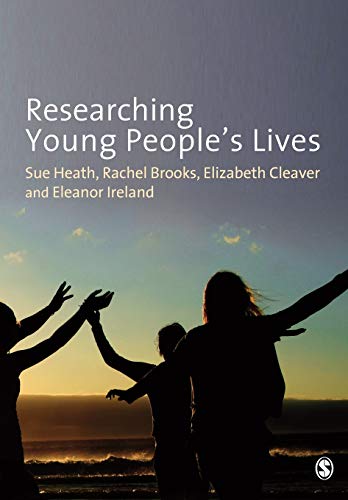 Researching Young Peopleâ€²s Lives (9781412910569) by Heath, Sue; Brooks, Rachel; Cleaver, Elizabeth; Ireland, Eleanor