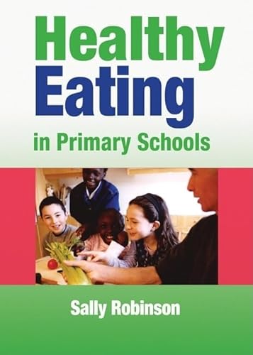 Healthy Eating in Primary Schools (Lucky Duck Books) (9781412911610) by Robinson, Sally
