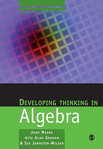 Developing Thinking in Algebra (Published in association with The Open University) (9781412911719) by Mason, John; Graham, Alan; Johnston-Wilder, Sue