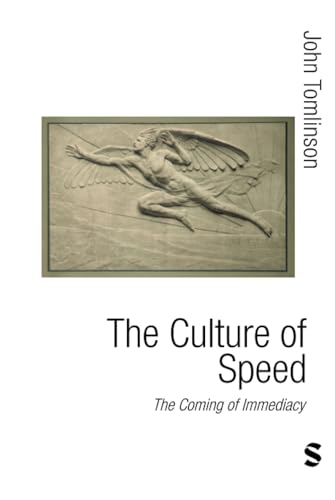 The Culture of Speed: The Coming of Immediacy (Published in association with Theory, Culture & Society) (9781412912020) by Tomlinson, John