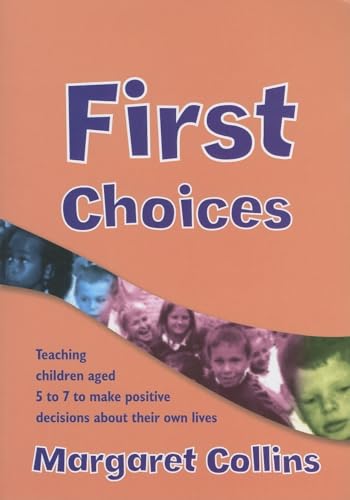 Beispielbild fr First Choices: Teaching Children Aged 4-8 to Make Positive Decisions about Their Own Lives (Lucky Duck Books) zum Verkauf von WorldofBooks