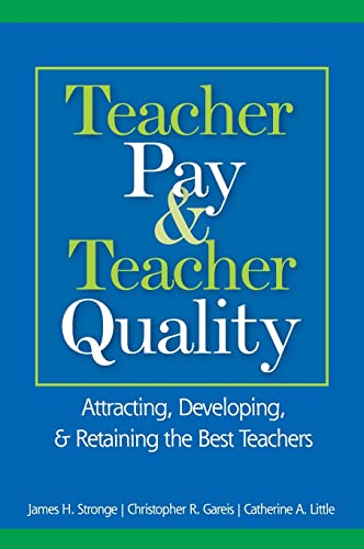Stock image for Teacher Pay and Teacher Quality: Attracting, Developing, and Retaining the Best Teachers for sale by Lucky's Textbooks