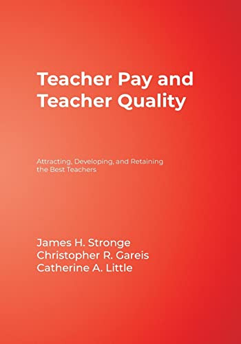 Stock image for Teacher Pay and Teacher Quality: Attracting, Developing, and Retaining the Best Teachers for sale by SecondSale