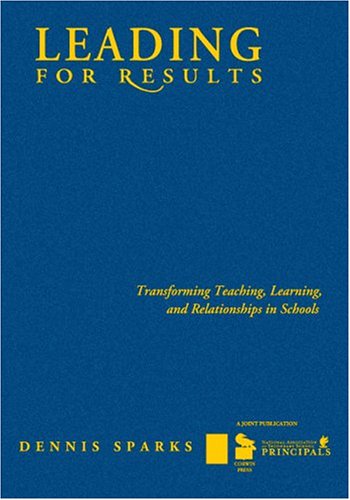 9781412913928: Leading for Results: Transforming Teaching, Learning, and Relationships in Schools