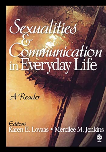 Sexualities and Communication in Everyday Life: A Reader (9781412914437) by Jonathan Ned Katz; Jeffrey Weeks; Sara Salih; E. Patrick Johnson; Audre Lorde; William Leap; Lisa M. Diamond; Michele J. Eliason; Terry Tafoya