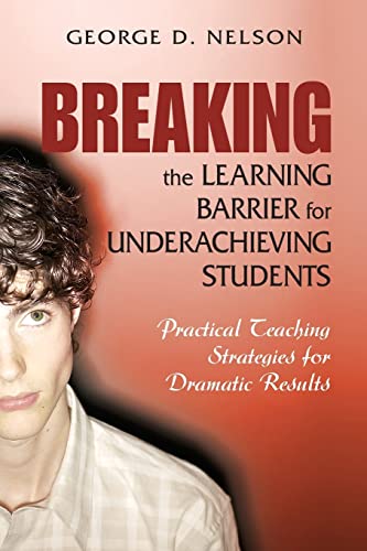 Imagen de archivo de Breaking the Learning Barrier for Underachieving Students: Practical Teaching Strategies for Dramatic Results a la venta por SecondSale