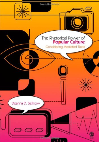 9781412915410: The Rhetorical Power of Popular Culture: Considering Mediated Texts
