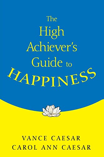 Stock image for The High Achiever?s Guide to Happiness for sale by ThriftBooks-Atlanta