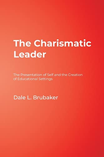 9781412916967: The Charismatic Leader: The Presentation of Self and the Creation of Educational Settings